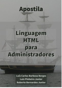 Linguagem Html Para Administradores (eBook, ePUB) - Junior, Luís Carlos Barbosa Borges Luiz Pinheiro Junior Roberto Bernardes