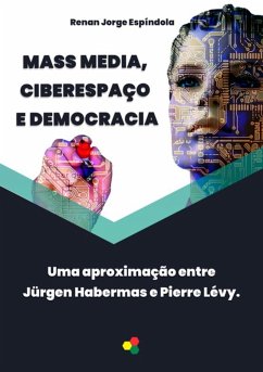 Mass Media, Ciberespaço E Democracia (eBook, ePUB) - Espíndola, Renan Jorge