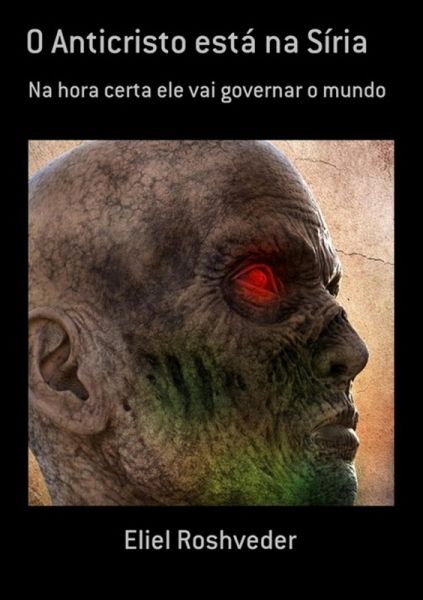 O Anticristo Está Na Síria (eBook, ePUB) O Anticristo Está Na Síria (eBook, ePUB)