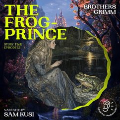 The Frog-Prince (Story Time, Episode 12) (MP3-Download) - Grimm, Brothers