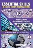 Essential Skills for the 21st Century Emerging Economies. A Handbook for Empowering Development (eBook, ePUB) Essential Skills for the 21st Century Emerging Economies. A Handbook for Empowering Development (eBook, ePUB)
