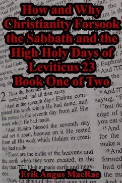 How and Why Christianity Forsook the Sabbath and the High Holy Days of Leviticus 23 Book One of Two (eBook, ePUB) - MacRae, Erik Angus