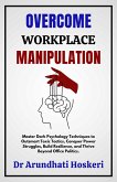 Overcome Workplace Manipulation (The Dark Psychology Secrets, #3) (eBook, ePUB)