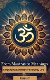 From Mantras to Meanings: Simplifying Sanskrit for Everyday Life (eBook, ePUB) From Mantras to Meanings: Simplifying Sanskrit for Everyday Life (eBook, ePUB)