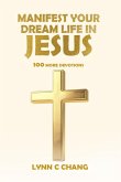 Manifest Your Dream Life in Jesus (100 More Devotions) (eBook, ePUB) Manifest Your Dream Life in Jesus (100 More Devotions) (eBook, ePUB)