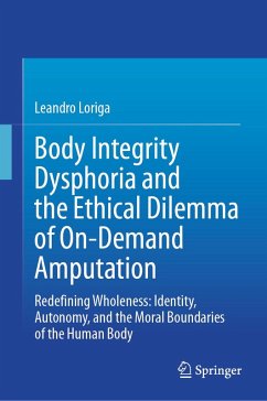 Cover Body Integrity Dysphoria and the Ethical Dilemma of On-Demand Amputation (eBook, PDF)