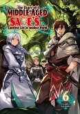 The Diary of a Middle-Aged Sage's Carefree Life in Another World: Volume 6 (eBook, ePUB) The Diary of a Middle-Aged Sage's Carefree Life in Another World: Volume 6 (eBook, ePUB)