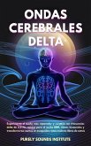 Ondas cerebrales delta: Experimenta el sueño más reparador y curativo con frecuencias delta de 3.2 Hz, música para el sueño REM, ritmos binaurales y transforma tus noches en escapadas restauradoras libres de estrés (eBook, ePUB)