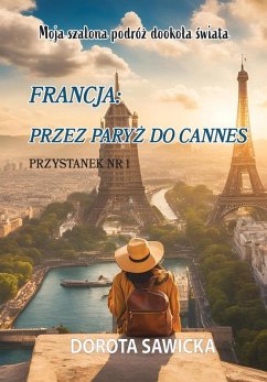 Cover Moja szalona podróz dookola swiata Francja przez Paryz do Cannes (eBook, ePUB)