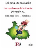 Los Cuadernos De La Tuscia - Viterbo: Una Rosa Y Su... Máquina. (eBook, ePUB) Los Cuadernos De La Tuscia - Viterbo: Una Rosa Y Su... Máquina. (eBook, ePUB)