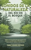 Sonidos de la naturaleza del río en el bosque: Relájate con el suave fluir del arroyo y el canto de los pájaros en una ambientación de alta calidad para un sueño profundo, meditación y alivio del estrés (eBook, ePUB)