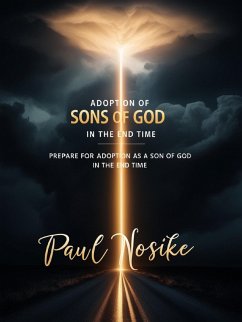 Adoption of Sons of God in the End Time (eBook, ePUB) - Nosike, Paul