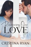 Recovering Our Love (eBook, ePUB) Recovering Our Love (eBook, ePUB)