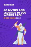 40 Myths and Legends in 500 Words Each (eBook, ePUB) 40 Myths and Legends in 500 Words Each (eBook, ePUB)