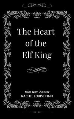 The Heart of the Elf King (eBook, ePUB) - Finn, Rachel Louise