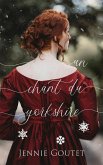 Un chant du Yorkshire : Romance au temps de la Régence (eBook, ePUB) Un chant du Yorkshire : Romance au temps de la Régence (eBook, ePUB)