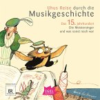 Uhus Reise durch die Musikgeschichte. Das 15. Jahrhundert (MP3-Download)