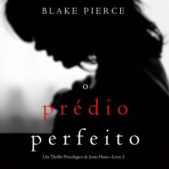 O Prédio Perfeito (Um Thriller Psicológico de Jessie Hunt—Livro 2) (MP3-Download) - Pierce, Blake
