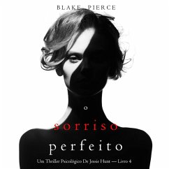 O Sorriso Perfeito (Um Thriller Psicológico De Jessie Hunt — Livro 4) (MP3-Download) - Pierce, Blake