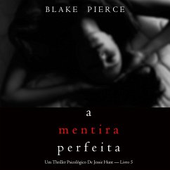 A Mentira Perfeita (Um Thriller Psicológico De Jessie Hunt — Livro 5) (MP3-Download) - Pierce, Blake