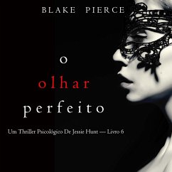 Cover O Olhar Perfeito (Um Thriller Psicológico De Jessie Hunt — Livro 6) (MP3-Download)