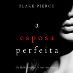 A Esposa Perfeita (Um Thriller Psicológico De Jessie Hunt —Livro 1) (MP3-Download)