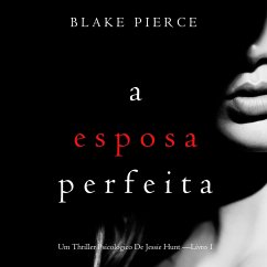 A Esposa Perfeita (Um Thriller Psicológico De Jessie Hunt —Livro 1) (MP3-Download) - Pierce, Blake