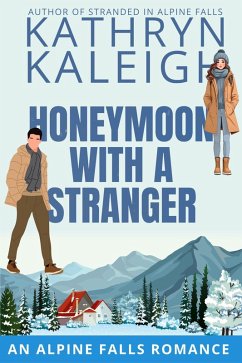 Honeymoon with a Stranger (Christmas in Alpine Falls) (eBook, ePUB) - Kaleigh, Kathryn