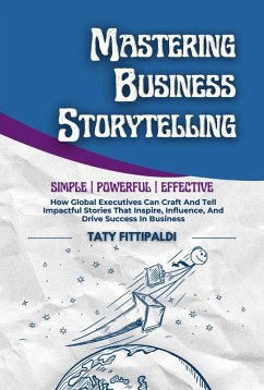 Mastering Business Storytelling (The Business Storytelling Blueprint, #1) (eBook, ePUB) - Fittipaldi, Taty