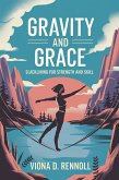 Gravity and Grace: Slacklining for Strength and Skill (eBook, ePUB) Gravity and Grace: Slacklining for Strength and Skill (eBook, ePUB)