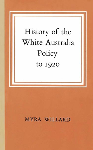 History of the White Australia Policy to 1920 (eBook, ePUB) History of the White Australia Policy to 1920 (eBook, ePUB)