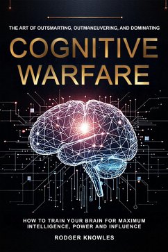 Cover Cognitive Warfare: The Art of Outsmarting, Outmaneuvering, and Dominating (Money and Investing Series, #1) (eBook, ePUB)