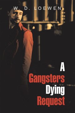A Gangsters Dying Request (eBook, ePUB) A Gangsters Dying Request (eBook, ePUB)