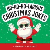Ho-Ho-Ho-Larious Christmas Jokes (eBook, ePUB) Ho-Ho-Ho-Larious Christmas Jokes (eBook, ePUB)