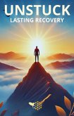 Unstuck: Lasting Recovery (eBook, ePUB) Unstuck: Lasting Recovery (eBook, ePUB)