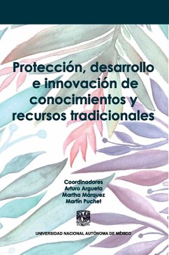 Protección, desarrollo e innovación de conocimientos y recursos tradicionales (eBook, ePUB)