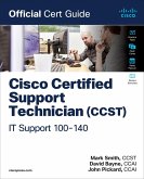 Cisco Certified Support Technician (CCST) IT Support - 100-140 Official Cert Guide (eBook, ePUB) Cisco Certified Support Technician (CCST) IT Support - 100-140 Official Cert Guide (eBook, ePUB)