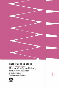 Cover Hernán Cortés, ambicioso, aventurero, valiente y mujeriego. Material de lectura núm. 11. 1521, un (eBook, ePUB)