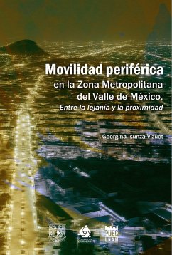 Cover Movilidad periférica en la Zona Metropolitana del Valle de México. Entre la lejanía y la proximidad (eBook, ePUB)