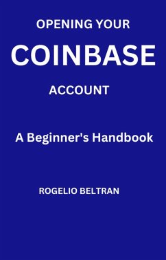 Opening Your Coinbase Account a Beginner's Handbook (eBook, ePUB) - Beltran, Rogelio