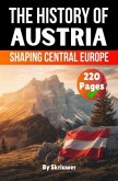 The History of Austria The History of Austria