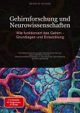 Gehirnforschung und Neurowissenschaften: Wie funktioniert das Gehirn - Grundlagen und Entwicklung Gehirnforschung und Neurowissenschaften: Wie funktioniert das Gehirn - Grundlagen und Entwicklung