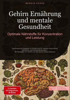 Gehirn Ernährung und mentale Gesundheit: Optimale Nährstoffe für Konzentration und Leistung - Saage, Bendis