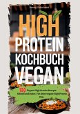 High Protein Kochbuch Vegan-100 Rezepte High Protein Kochbuch Vegan-100 Rezepte
