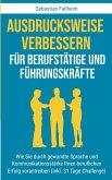 Ausdrucksweise verbessern für Berufstätige und Führungskräfte Ausdrucksweise verbessern für Berufstätige und Führungskräfte
