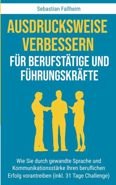 Ausdrucksweise verbessern für Berufstätige und Führungskräfte