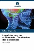 Legalisierung der Euthanasie. Die Illusion der Sicherheit