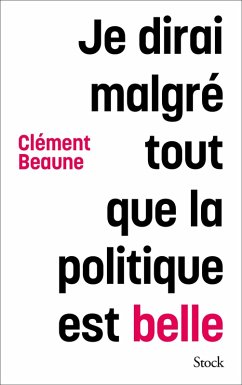 Cover Je dirai malgré tout que la politique est belle (eBook, ePUB)