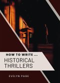 How To Write ... Historical Thrillers (eBook, ePUB)