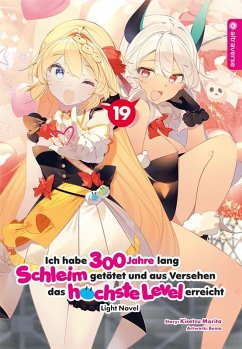Cover Ich habe 300 Jahre lang Schleim getötet und aus Versehen das höchste Level erreicht Light Novel 19